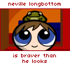 turlough: cartoon!Neville and Trevor with the text "neville longbottom is braver than he looks* ((hp) braver than he looks)