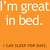 jesse_the_k: Text: "I'm great in bed ... I can sleep for days" (sleep for days)