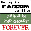 telophase: Text: "Being in fandom is like being in 2nd grade forever" (Fandom is 2nd grade)