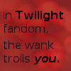 neonvincent: For posts about Twilight and trolling (Twilight Fandom wank trolls you)
